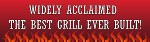 Widely Acclaimed The Best Grill Ever Built