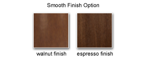 Smooth Finish Options