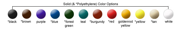 Solid (& *Polyethylene) Color Options