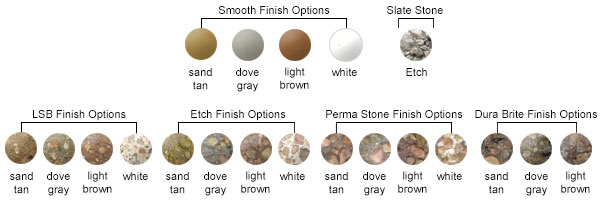 Smooth Finish Options, LSB Finish Options, Etch Finish Options, Perma Stone Finish Options, Dura Brite Finish Options