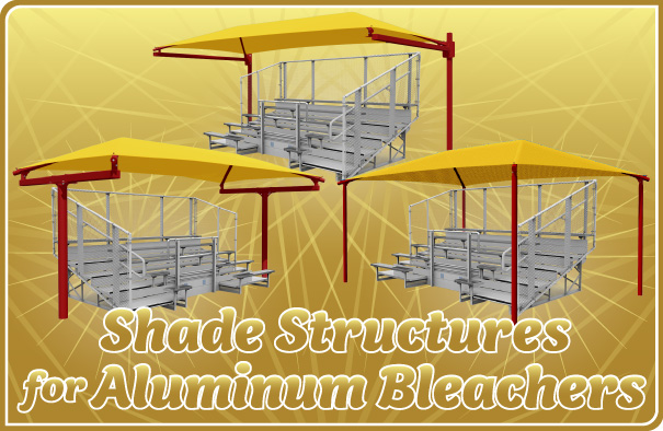 Shade Structures for Aluminum Bleachers