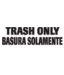 Trash Only/Basura Solamente